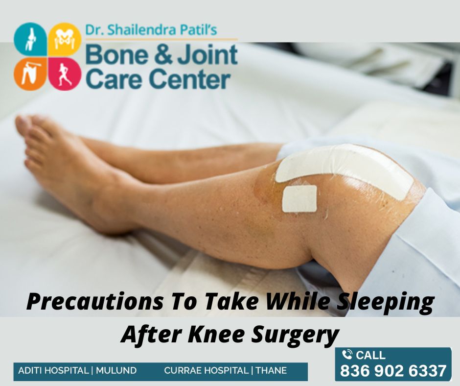 PRECAUTIONS TO TAKE WHILE SLEEPING AFTER KNEE SURGERY - Dr. Shailendra  Patils Bone & Joint Care Center