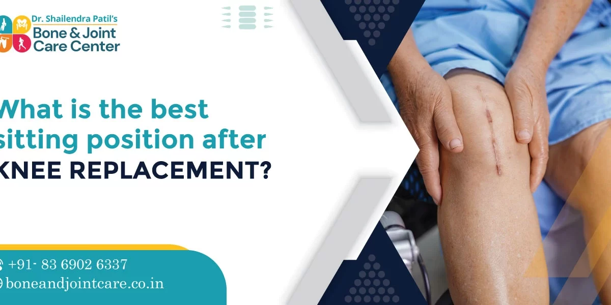 what is the best sitting position after knee replacement