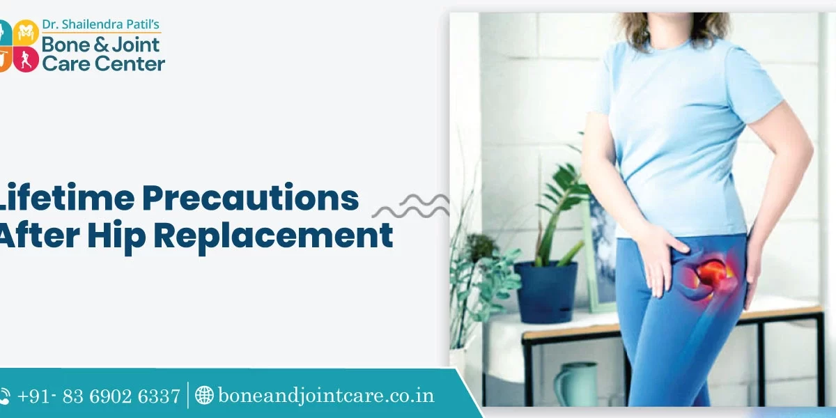 lifetime precautions after hip replacement