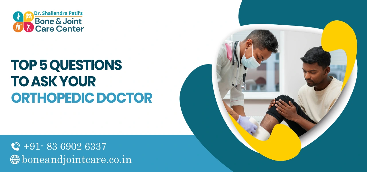 Top 5 Questions to Ask Your Orthopedic Doctor