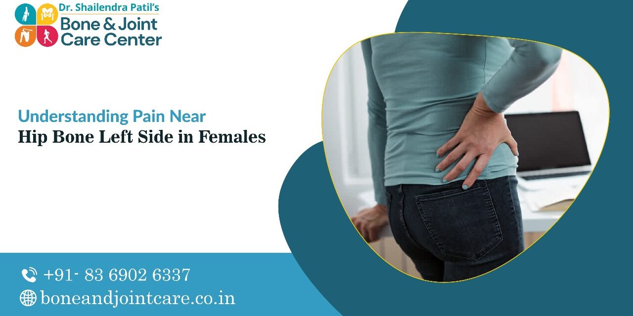 Understanding Pain Near the Left Side of the Hip Bone in Females