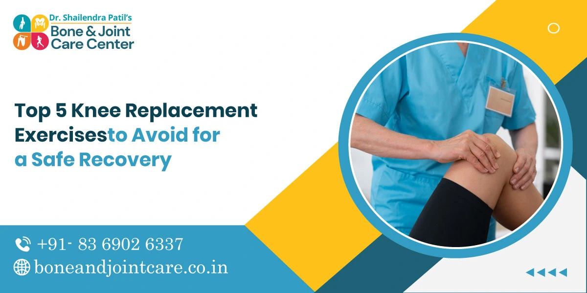 Top 5 Knee Replacement Exercises to Avoid for a Safe Recovery