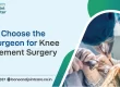 How to Choose the Best Surgeon for Knee Replacement Surgery