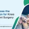 How to Choose the Best Surgeon for Knee Replacement Surgery