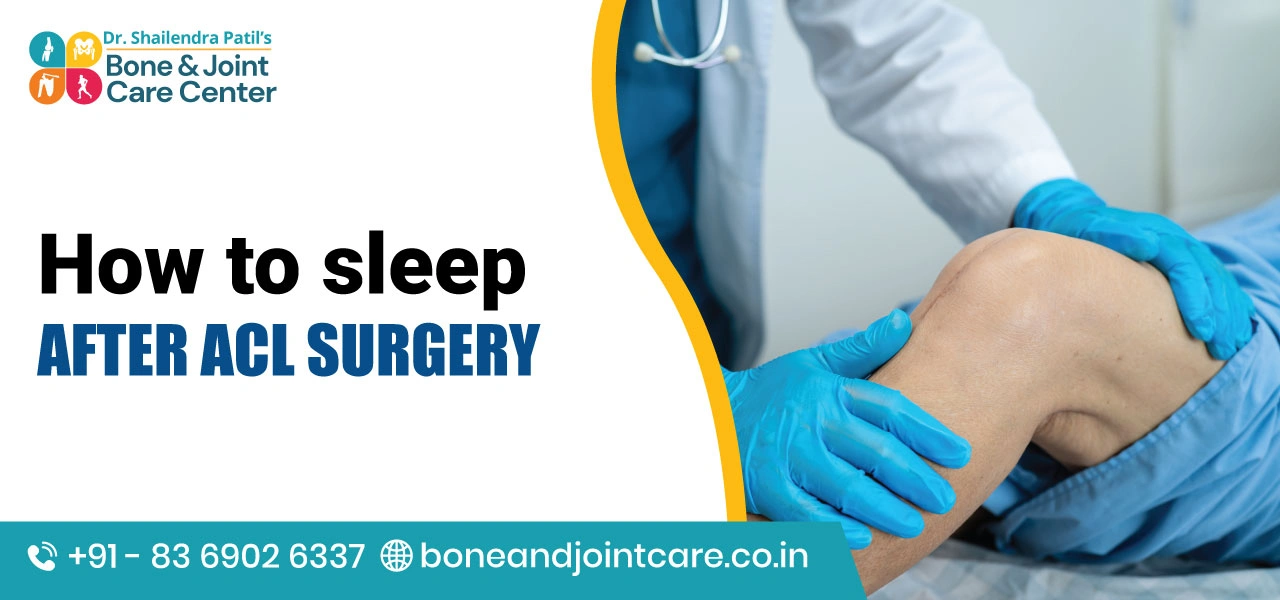 How to Sleep After ACL Surgery​