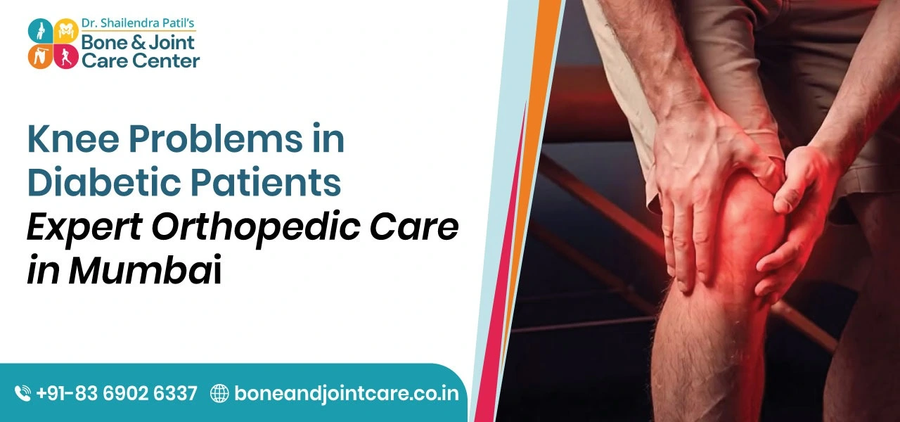 Knee Problems in Diabetic Patients: Expert Orthopedic Care in Mumbai